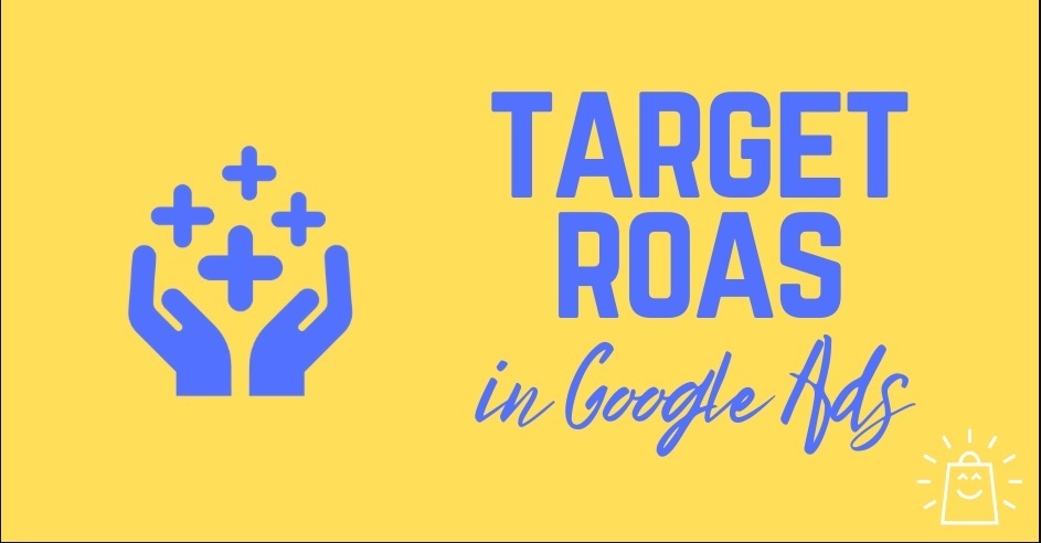 Hình 1: Target ROAS in Google Ads