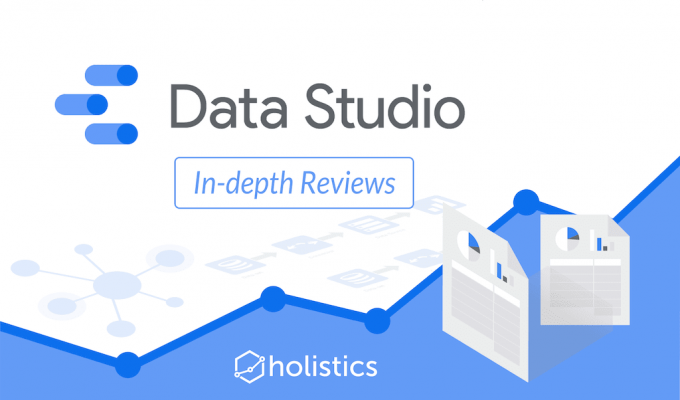 Hình 1: Đánh giá và phân tích chuyên sâu về Google Data Studio